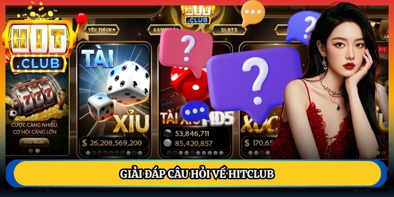 Giải đáp câu hỏi về Hitclub