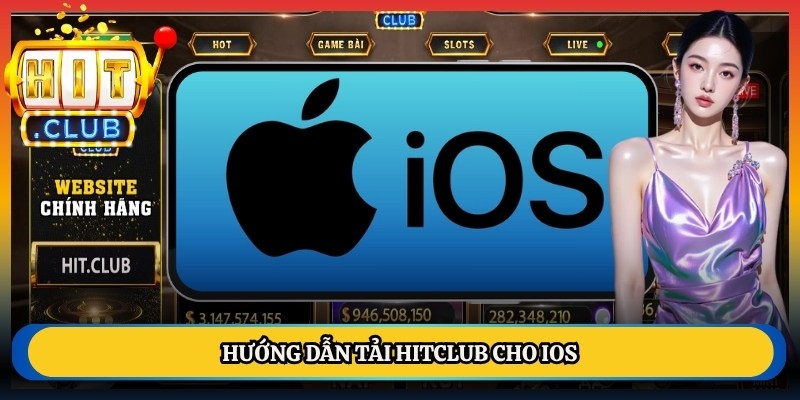 Hướng dẫn tải Hitclub cho iOS