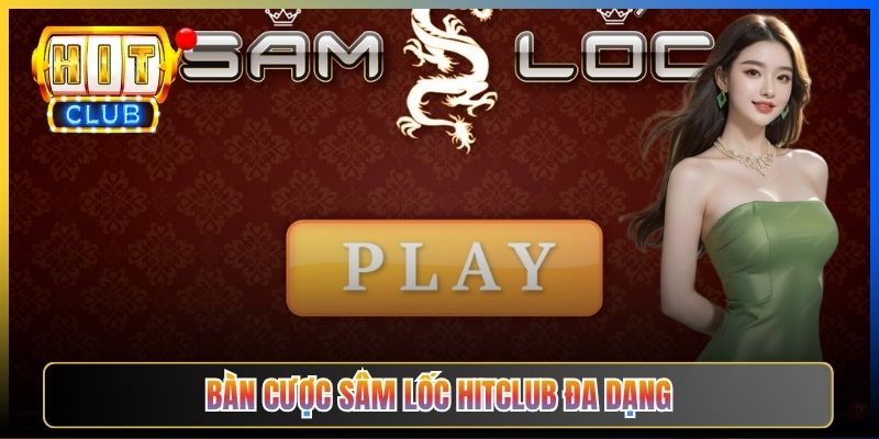 Bàn cược Sâm Lốc Hitclub đa dạng