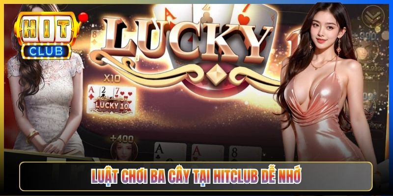 Luật chơi Ba Cây tại Hitclub dễ nhớ
