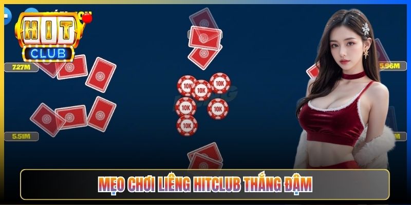 Mẹo chơi Liêng Hitclub thắng đậm