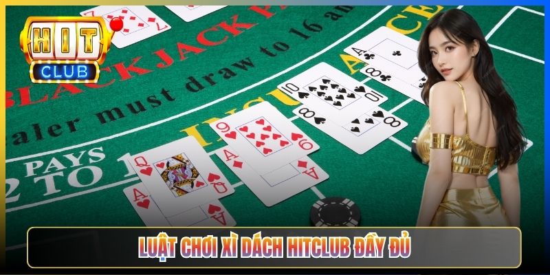 Luật chơi Xì Dách Hitclub đầy đủ
