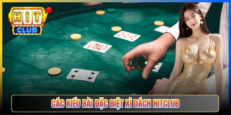 Các kiểu bài đặc biệt Xì Dách Hitclub