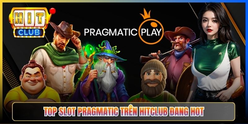 Top slot Pragmatic trên Hitclub đang hot