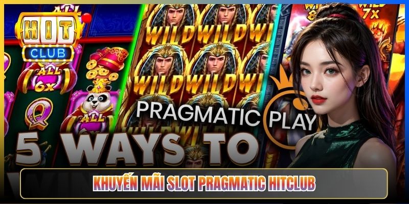 Khuyến mãi Slot Pragmatic Hitclub