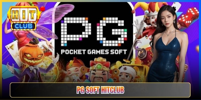 PG Soft Hitclub – Sảnh Slot Đồ Họa Á Đông Lung Linh 2026