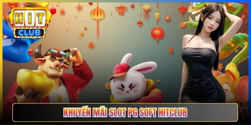 Khuyến mãi Slot PG Soft Hitclub