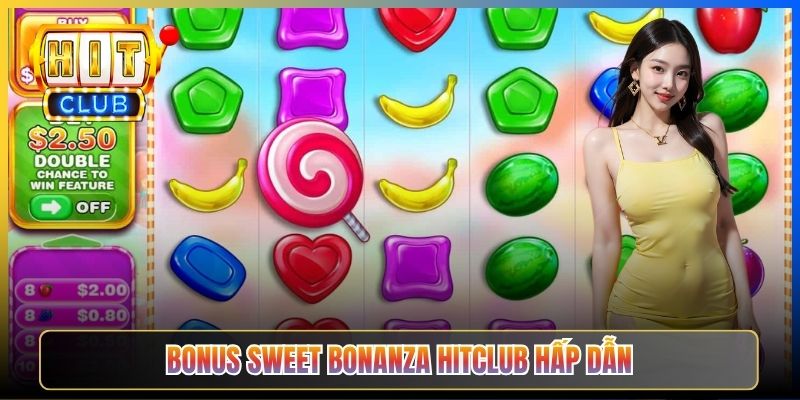 Bonus Sweet Bonanza Hitclub hấp dẫn