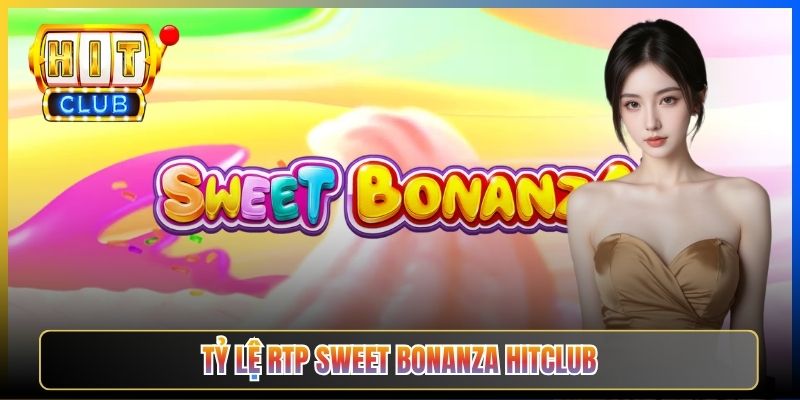 Tỷ lệ RTP Sweet Bonanza Hitclub