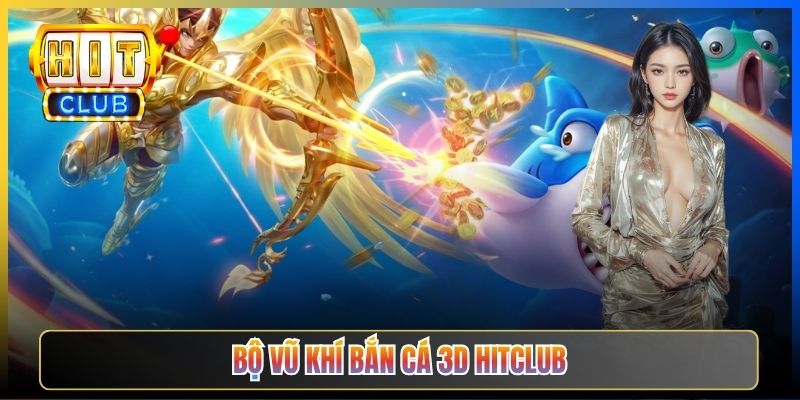 Bộ vũ khí Bắn Cá 3D Hitclub