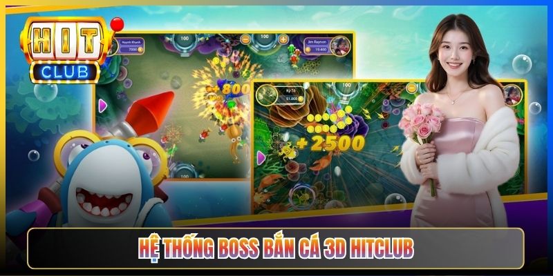 Hệ thống boss Bắn Cá 3D Hitclub