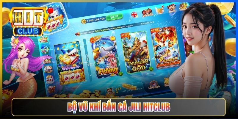 Bộ vũ khí Bắn Cá JILI Hitclub