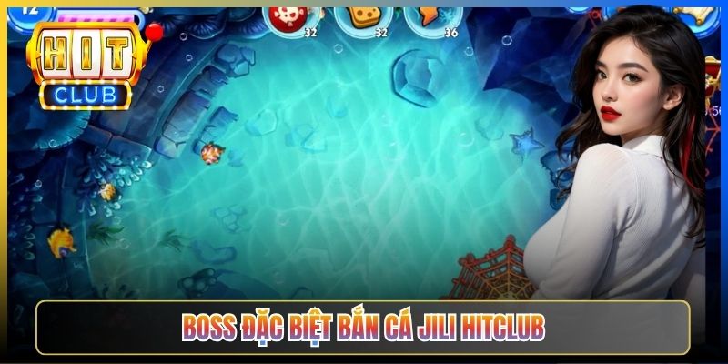 Boss đặc biệt Bắn Cá JILI Hitclub