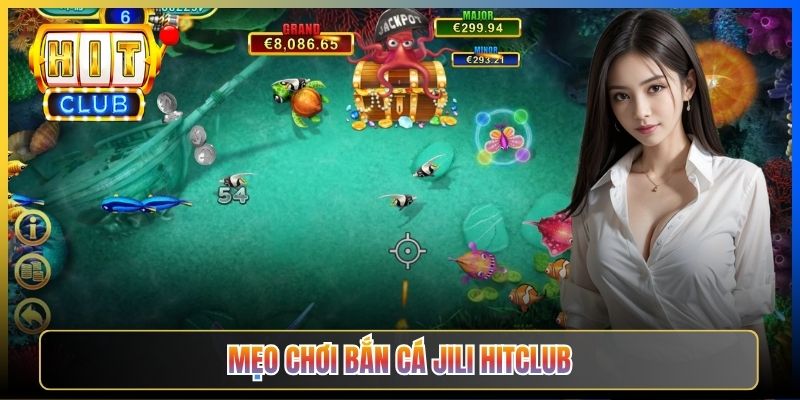 Mẹo chơi Bắn Cá JILI Hitclub