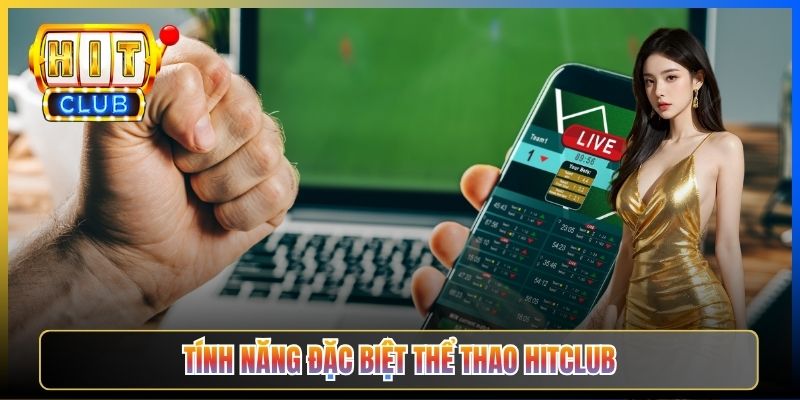 Tính năng đặc biệt Thể thao Hitclub