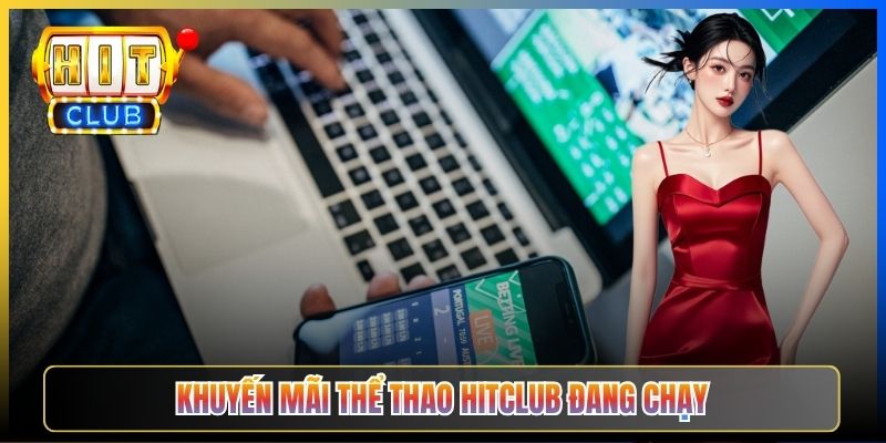 Khuyến mãi Thể thao Hitclub đang chạy