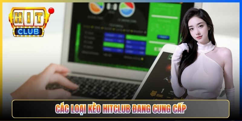 Các loại kèo Hitclub đang cung cấp