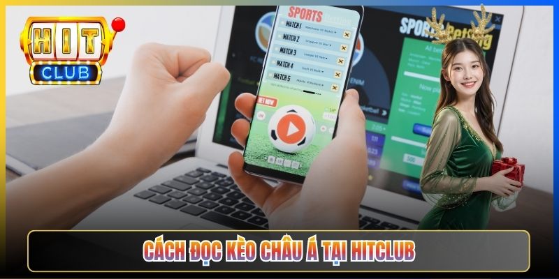 Cách đọc kèo châu Á tại Hitclub
