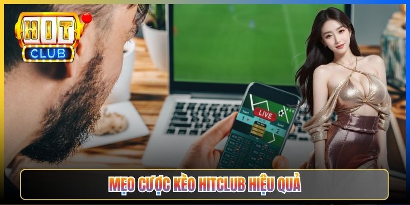 Mẹo cược kèo Hitclub hiệu quả