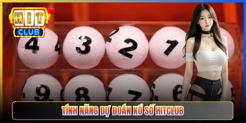 Tính năng dự đoán Xổ số Hitclub