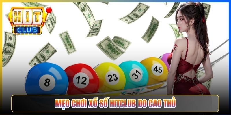 Mẹo chơi Xổ số Hitclub do cao thủ