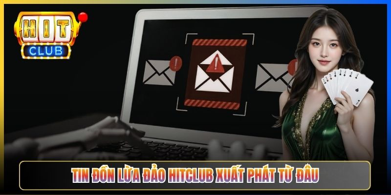 Tin đồn lừa đảo Hitclub xuất phát từ đâu