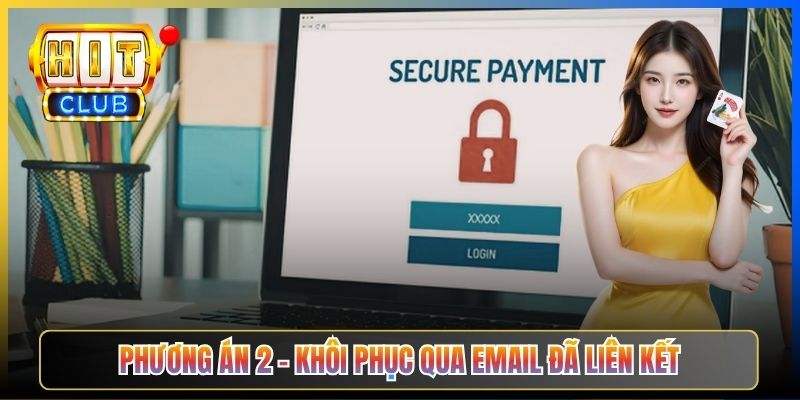 Phương án 2 – Khôi phục qua email đã liên kết