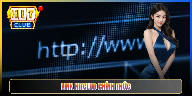 Link Hitclub Chính Thức 2026 – Domain Mới Nhất Truy Cập Tức Thì