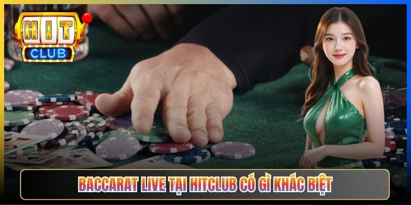 Baccarat Live tại Hitclub có gì khác biệt