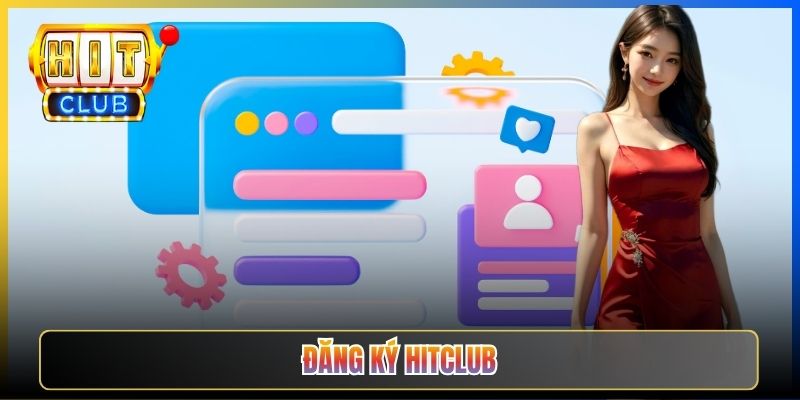 Đăng Ký Hitclub Cho Tân Thủ – Mở Tài Khoản 60 Giây Nhận Quà Chào Mừng 2026