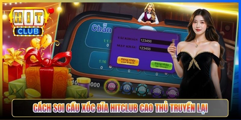 Cách soi cầu xóc đĩa Hitclub cao thủ truyền lại