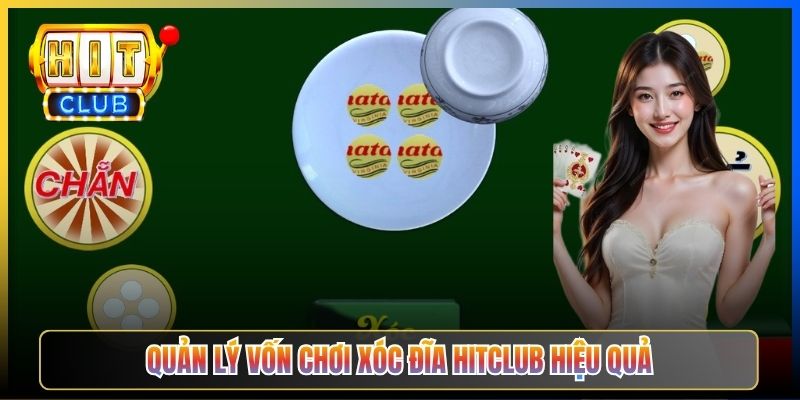 Quản lý vốn chơi xóc đĩa Hitclub hiệu quả
