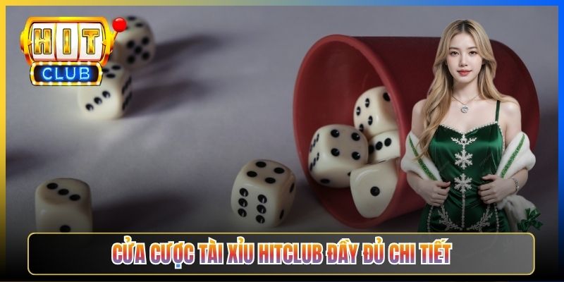 Cửa cược Tài xỉu Hitclub đầy đủ chi tiết
