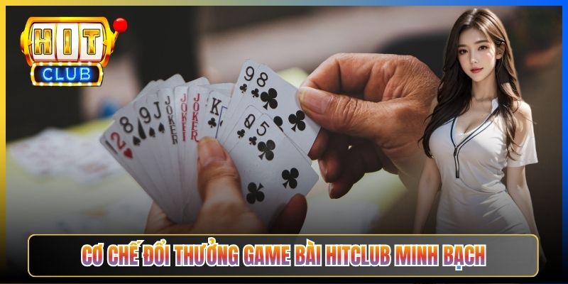Cơ chế đổi thưởng game bài Hitclub minh bạch